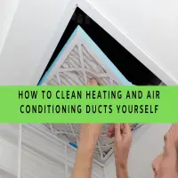 How to Clean Heating and Air Conditioning Ducts Yourself